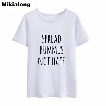 MIkialong Šíriť Hummus Nie Je Nenávisť Harajuku T Shirt Ženy 2018 Lete Krátky Rukáv Bavlna Tee Tričko Femme Voľné Ženy Tričko Topy